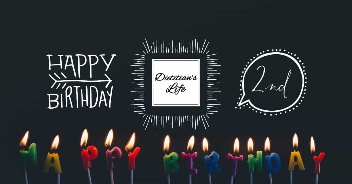 Happy 2nd Birthday Dietitian’s Life