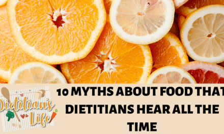 10 Myths About Food that Dietitians hear all the time!